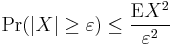  \Pr(|X| \ge \varepsilon) \le \frac{\operatorname{E}{X^2}}{\varepsilon^2}