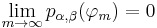  \lim_{m\to\infty} p_{\alpha , \beta} (\varphi_m) = 0 