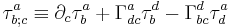 \tau^{a}_{b;c}\equiv \partial_c \tau^{a}_{b}%2B\Gamma^a_{d c}\tau^d_b-\Gamma^d_{b c}\tau^{a}_{d}