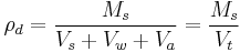 \rho_d = \frac{M_s}{V_s %2B V_w %2B V_a}= \frac{M_s}{V_t}