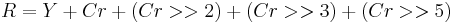 R = Y %2B Cr %2B (Cr>>2) %2B (Cr>>3) %2B (Cr>>5)