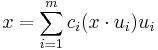 x = \sum_{i = 1}^{m} c_{i} (x \cdot u_{i}) u_{i}