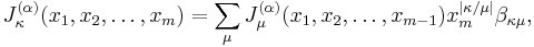 J_\kappa^{(\alpha )}(x_1,x_2,\ldots,x_m)=\sum_\mu
J_\mu^{(\alpha )}(x_1,x_2,\ldots,x_{m-1})
x_m^{|\kappa /\mu|}\beta_{\kappa \mu}, 