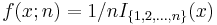 f(x;n)=1/n I_{\{1,2,\ldots,n\}}(x)