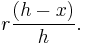 r\frac{(h-x)}{h}.