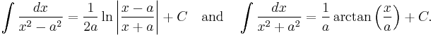 \int\frac{dx}{x^2 - a^2} = \frac{1}{2a}\ln\left|\frac{x-a}{x%2Ba}\right| %2BC \quad\text{and}\quad
\int\frac{dx}{x^2 %2B a^2} = \frac{1}{a}\arctan\left(\frac{x}{a}\right) %2BC.