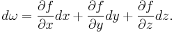 d\omega=\frac{\partial f}{\partial x}dx%2B\frac{\partial f}{\partial y}dy%2B\frac{\partial f}{\partial z}dz.