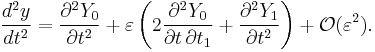 
  \frac{d^2 y}{d t^2} 
    = \frac{\partial^2 Y_0}{\partial t^2} 
    %2B \varepsilon \left( 2 \frac{\partial^2 Y_0}{\partial t\, \partial t_1} %2B \frac{\partial^2 Y_1}{\partial t^2} \right)
    %2B \mathcal{O}(\varepsilon^2).
