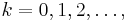 k=0,1,2,\ldots,