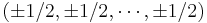 (\pm 1/2, \pm 1/2, \cdots, \pm 1/2)