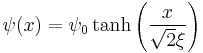 \psi(x) = \psi_0\tanh\left(\frac{x}{\sqrt{2}\xi}\right)