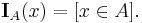 \mathbf{I}_A(x) = [x\in A].