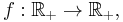 f:{\mathbb R_%2B}\rightarrow{\mathbb R_%2B},