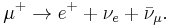 \mu^%2B\to e^%2B %2B \nu_e %2B \bar\nu_\mu.