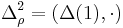 {\Delta}_{\rho}^{2}=(\Delta(1),\cdot)