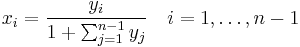 x_i = \frac{y_i}{1 %2B \sum_{j=1}^{n-1}{y_j}} \quad i=1, \ldots,n-1 