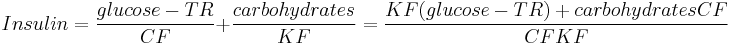 Insulin = \frac{glucose-TR}{CF}%2B\frac{carbohydrates}{KF}=\frac{KF(glucose-TR)%2BcarbohydratesCF}{CFKF}