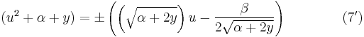 (u^2 %2B \alpha %2B y) = \pm\left( \left(\sqrt{\alpha %2B 2 y}\right)u - {\beta \over 2\sqrt{\alpha %2B 2 y}} \right) \qquad\qquad (7')