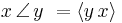 x\,\angle\,y \ = \left \langle y\,x \right \rangle 