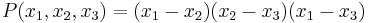 P(x_1, x_2, x_3) = (x_1 - x_2)(x_2 - x_3)(x_1 - x_3)\;