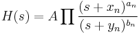  H(s) = A \prod \frac{(s %2B x_n)^{a_n}}{(s %2B y_n)^{b_n}} 