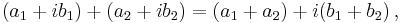  (a_1 %2B ib_1) %2B (a_2 %2B ib_2) = (a_1 %2B a_2) %2B i(b_1 %2B b_2) \, , 