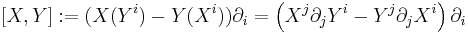 [X,Y]�:= (X(Y^i) - Y(X^i)) \partial_i = \left(X^j \partial_j Y^i - Y^j \partial_j X^i \right) \partial_i 