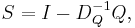 S = I - D_Q^{-1}Q, \, 