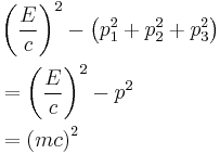  \begin{align} & \left ( \frac{E}{c} \right )^2 - \left ( p_1^2 %2B p_2^2 %2B p_3^2 \right ) \\
& = \left ( \frac{E}{c} \right )^2 - p^2 \\
& = \left ( mc \right )^2 \end{align} \,\!