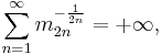 \sum_{n=1}^\infty m_{2n}^{-\frac{1}{2n}} = %2B \infty,