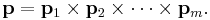  {\mathbf p}={\mathbf p}_1\times {\mathbf p}_2 \times \cdots \times {\mathbf p}_m. 