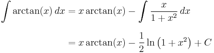 
\begin{align}
\int \arctan (x) \, dx
& = x \arctan (x) - \int \frac{x}{1 %2B x^2} \, dx \\[8pt]
& = x \arctan (x) - {1 \over 2} \ln \left( 1 %2B x^2 \right) %2B C
\end{align}
