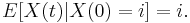 E[X(t)|X(0) = i] = i.