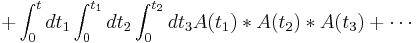     %2B \int_0^t dt_1 \int_0^{t_1} dt_2 \int_0^{t_2} dt_3 A(t_1)*A(t_2)*A(t_3)
      %2B \cdots