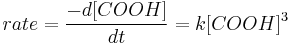 rate=\frac{-d[COOH]}{dt}=k[COOH]^3