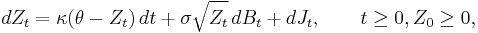  dZ_t=\kappa (\theta -Z_t)\,dt%2B\sigma \sqrt{Z_t}\,dB_t%2BdJ_t,\qquad t\geq 0, 
Z_{0}\geq 0, 