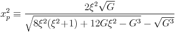 x_p^2\equiv\frac{2\xi^2\sqrt{G}}{\sqrt{8\xi^2(\xi^2\!%2B\!1)%2B12G\xi^2-G^3}-\sqrt{G^3}}