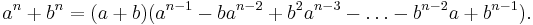  a^n %2B b^n  = (a%2Bb)(a^{n-1} - ba^{n-2} %2B b^2 a^{n-3} - \ldots - b^{n-2} a %2B b^{n-1} ).\!