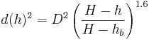 d(h)^2 = {D^2}   \left({H-h \over H-h_b}\right)^{1.6} 