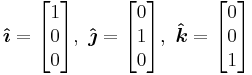 i-hat equals the 3 by 1 matrix 1,0,0; j-hat equals the 3 by 1 matrix 0,1,0; k-hat equals the 3 by 1 matrix 0,0,1