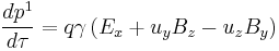  \frac{d p^1}{d \tau} = q \gamma \left(E_x %2B u_y B_z - u_z B_y \right) \,