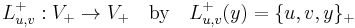  L^%2B_{u,v}:V_%2B\to V_%2B \quad\text{by} \quad L^%2B_{u,v}(y) = \{u,v,y\}_%2B