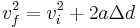 v_f^2 = v_i^2 %2B 2a\Delta d\,\!