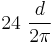 24\ \frac{d}{2\pi}\,