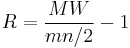 R = \frac{MW}{mn/2}-1