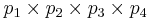 p_1 \times p_2 \times p_3 \times p_4