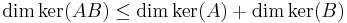 \dim \operatorname{ker}(AB) \le \dim \operatorname{ker}(A) %2B \dim \operatorname{ker}(B)