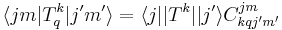 \langle jm|T^k_q|j'm'\rangle =\langle j||T^k||j'\rangle C^{jm}_{kqj'm'}