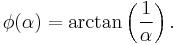 \phi(\alpha)=\arctan\left(\frac{1}{\alpha}\right).\,