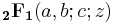 \,\mathbf{_2F_1}(a,b;c;z)